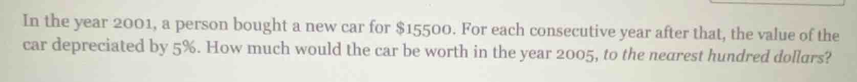 in the year 2001, a person bought a new car for $15500. for each consec…