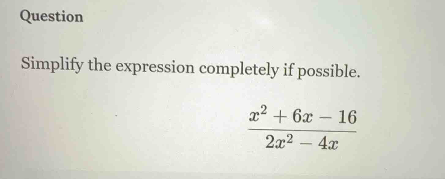 question simplify the expression completely if possible. $\frac{x^{2}+6…