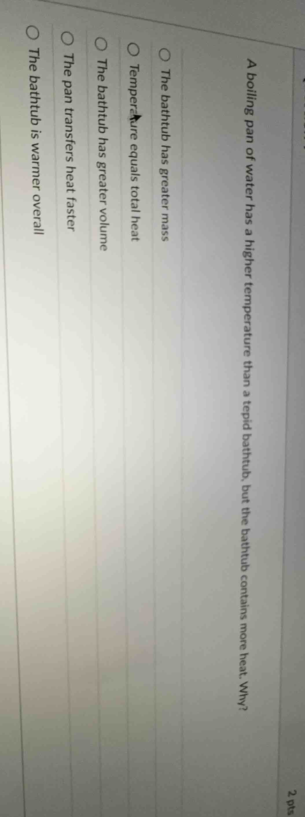 a boiling pan of water has a higher temperature than a tepid bathtub, b…