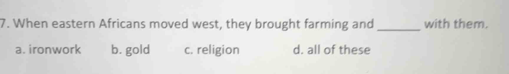 7. when eastern africans moved west, they brought farming and ______ wi…