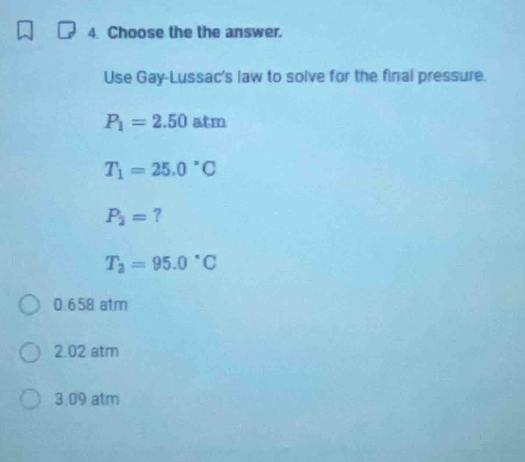 4. choose the the answer. use gay-lussacs law to solve for the final pr…