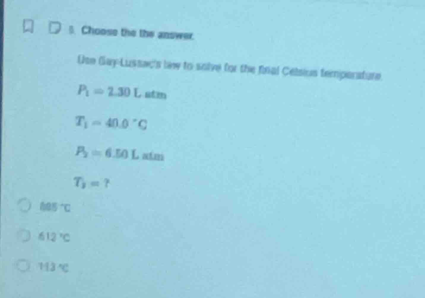 1. choose the answer. use gay-lussacs law to solve for the final celsiu…