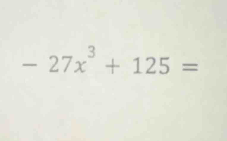 $-27x^{3}+125=$