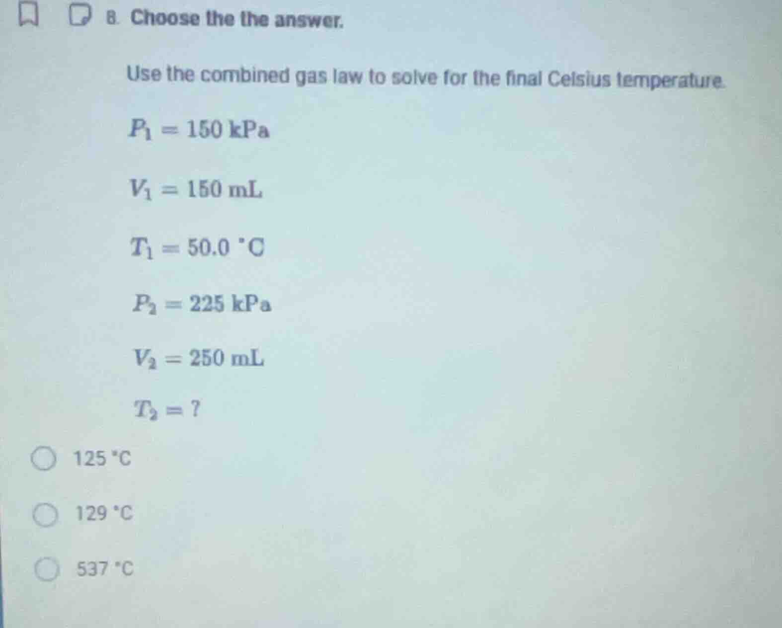 8. choose the answer. use the combined gas law to solve for the final c…