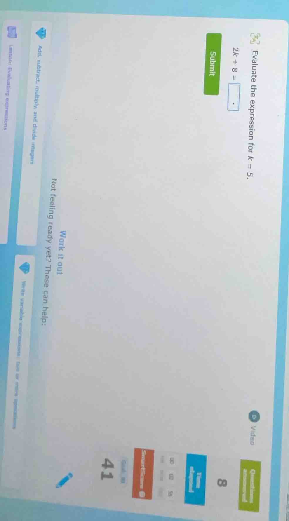 evaluate the expression for $k = 5$. $2k + 8 = \\square$ submit video w…