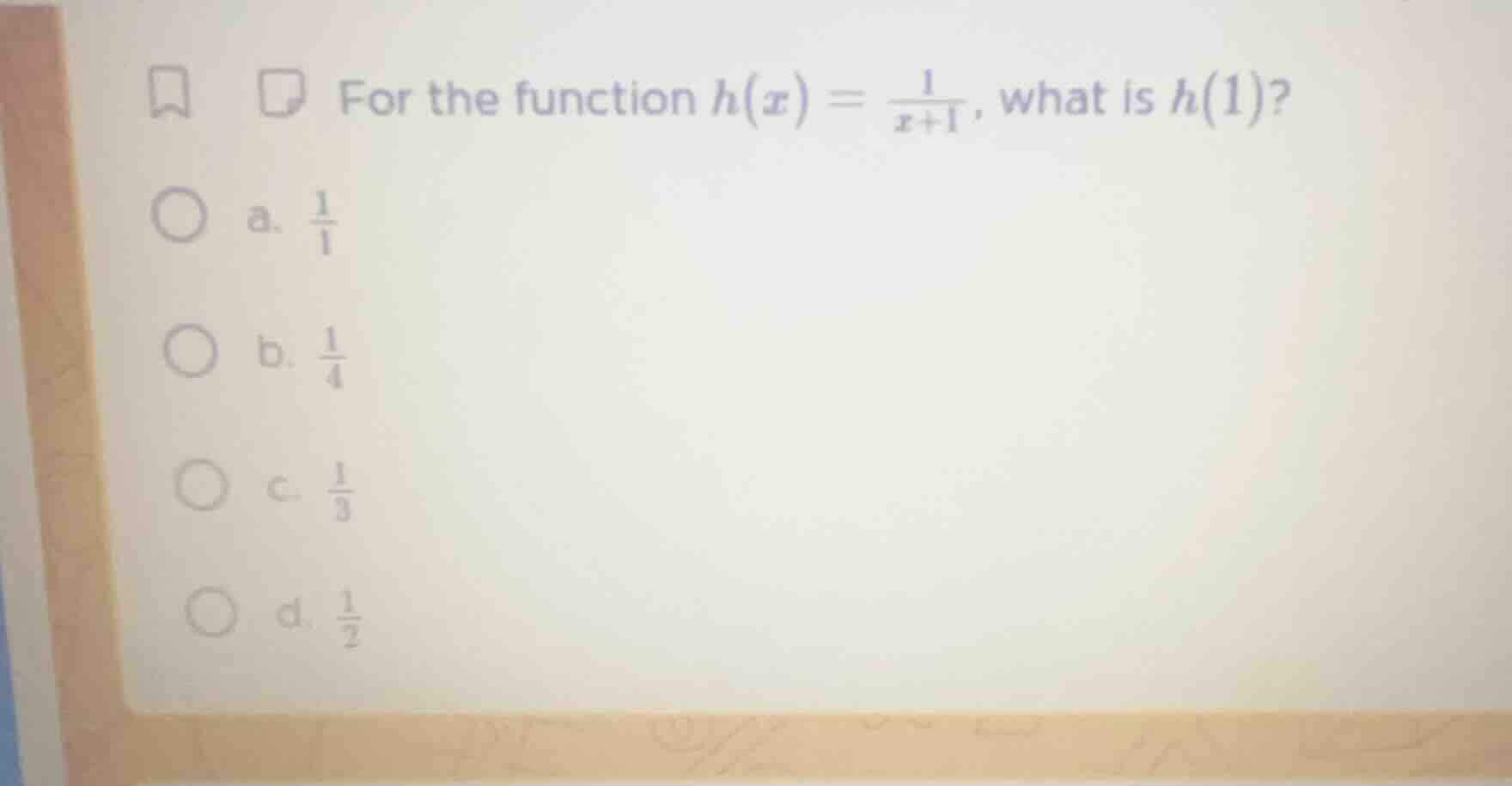 for the function $h(x) = \\frac{1}{x+1}$, what is $h(1)$? a. $\\frac{1}…