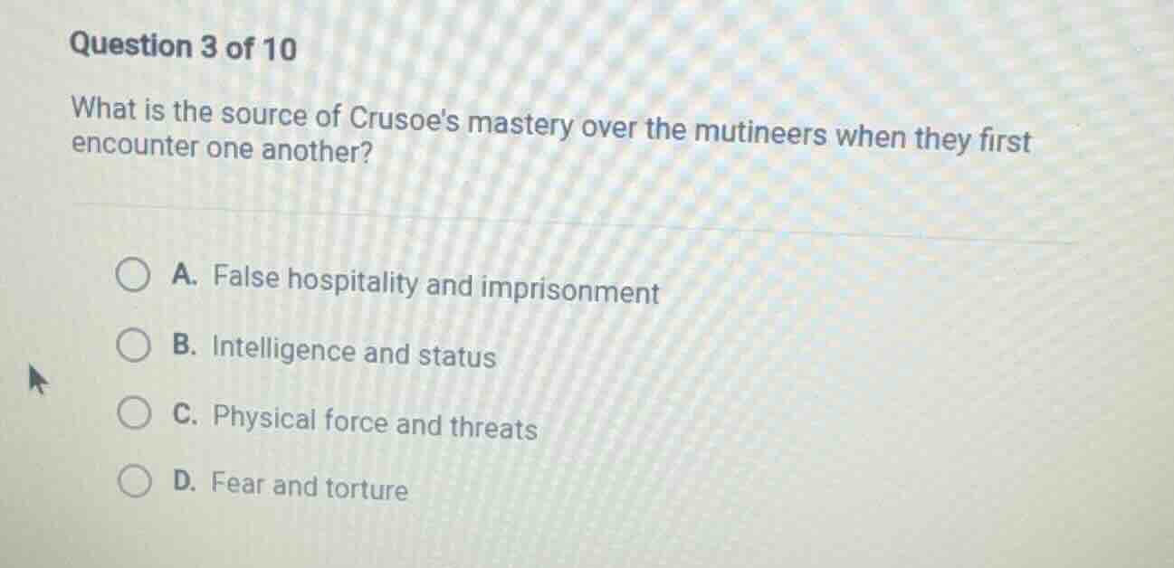 question 3 of 10 what is the source of crusoes mastery over the mutinee…
