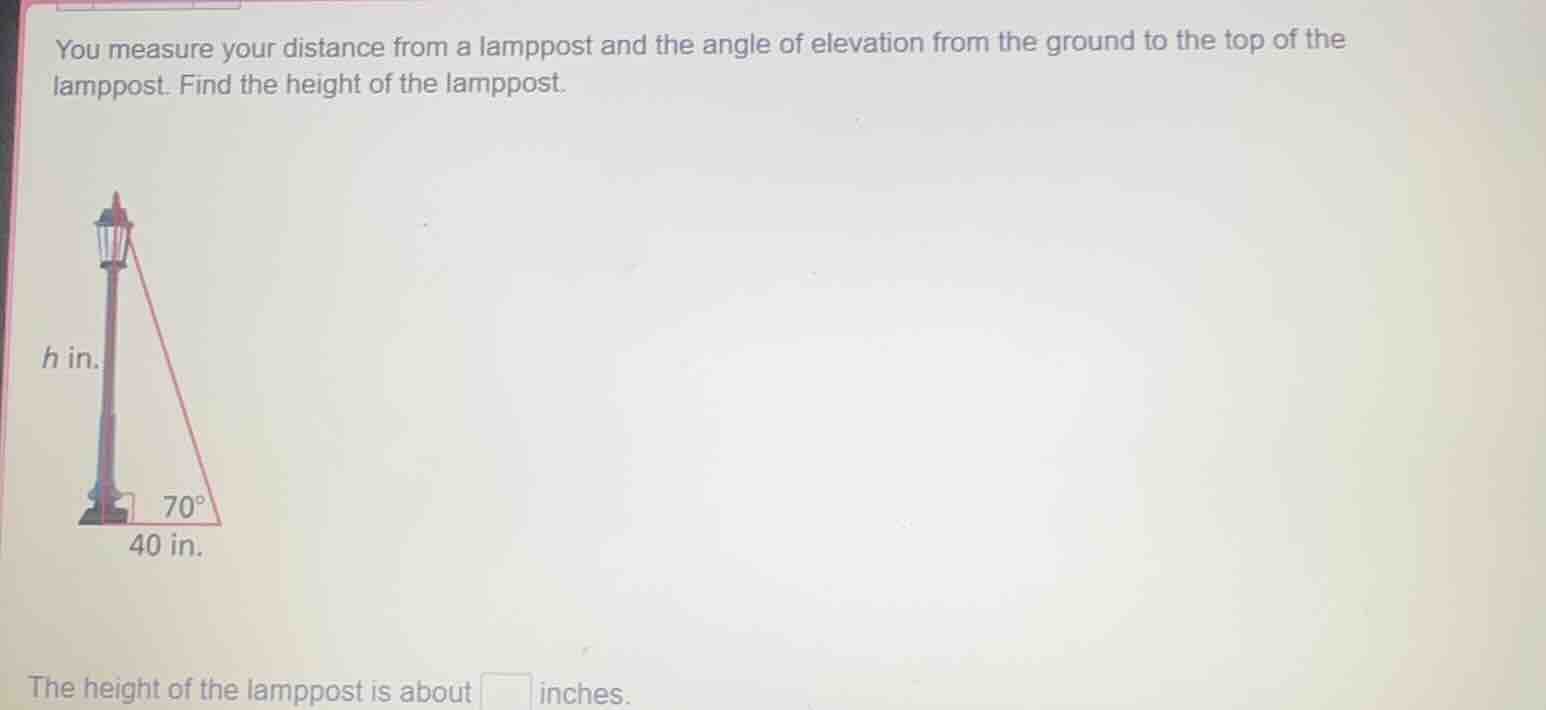 you measure your distance from a lamppost and the angle of elevation fr…