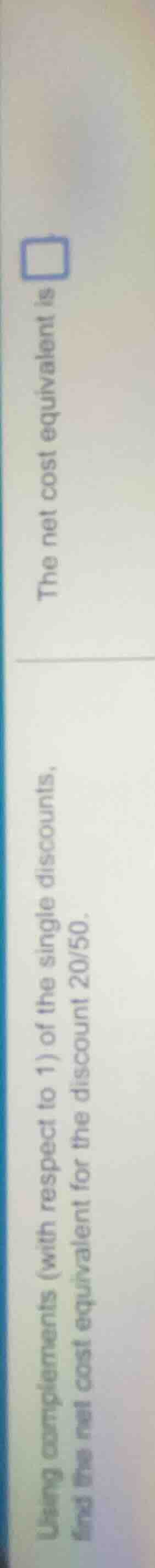 using complements (with respect to 1) of the single discounts, find the…