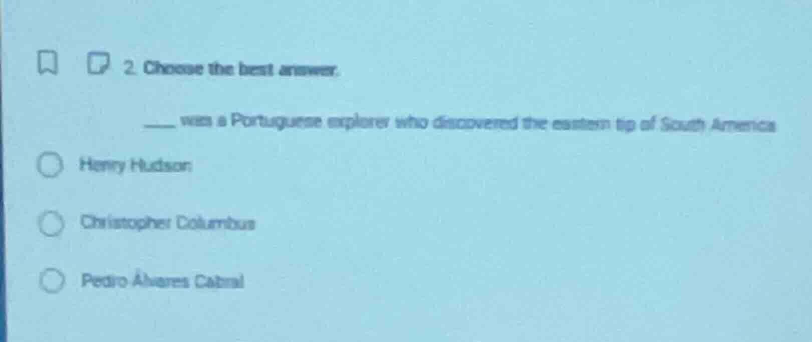 2. choose the best answer. ____ was a portuguese explorer who discovere…