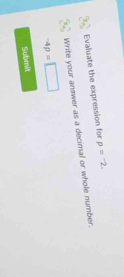 evaluate the expression for p = -2. write your answer as a decimal or w…