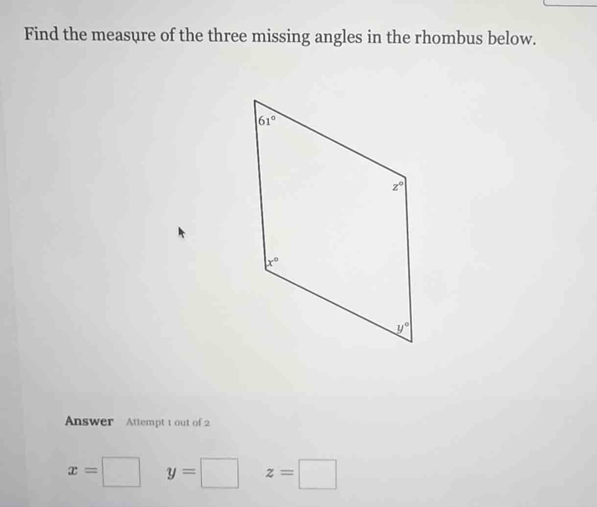 find the measure of the three missing angles in the rhombus below. answ…