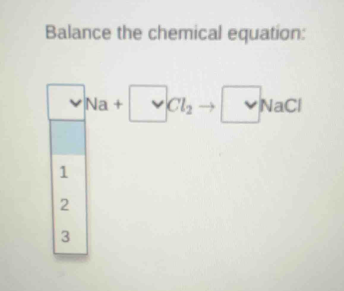 balance the chemical equation: $square$na + $square$cl$_2$ $ ightarrow$…