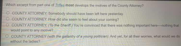 which excerpt from part one of trifles most develops the motives of the…