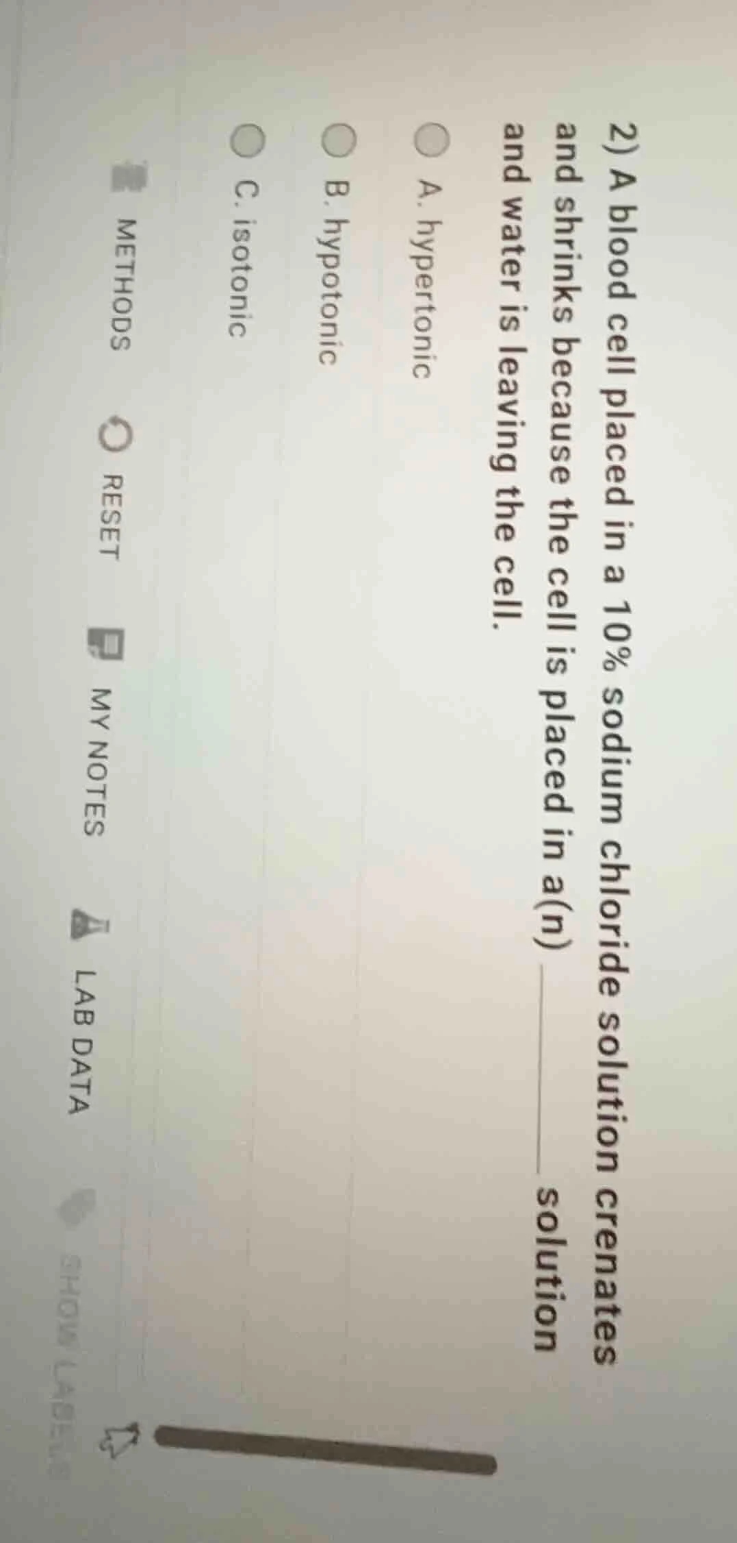 2) a blood cell placed in a 10% sodium chloride solution crenates and s…