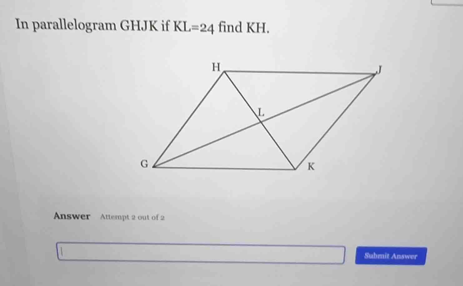 in parallelogram ghjk if kl=24 find kh. answer attempt 2 out of 2