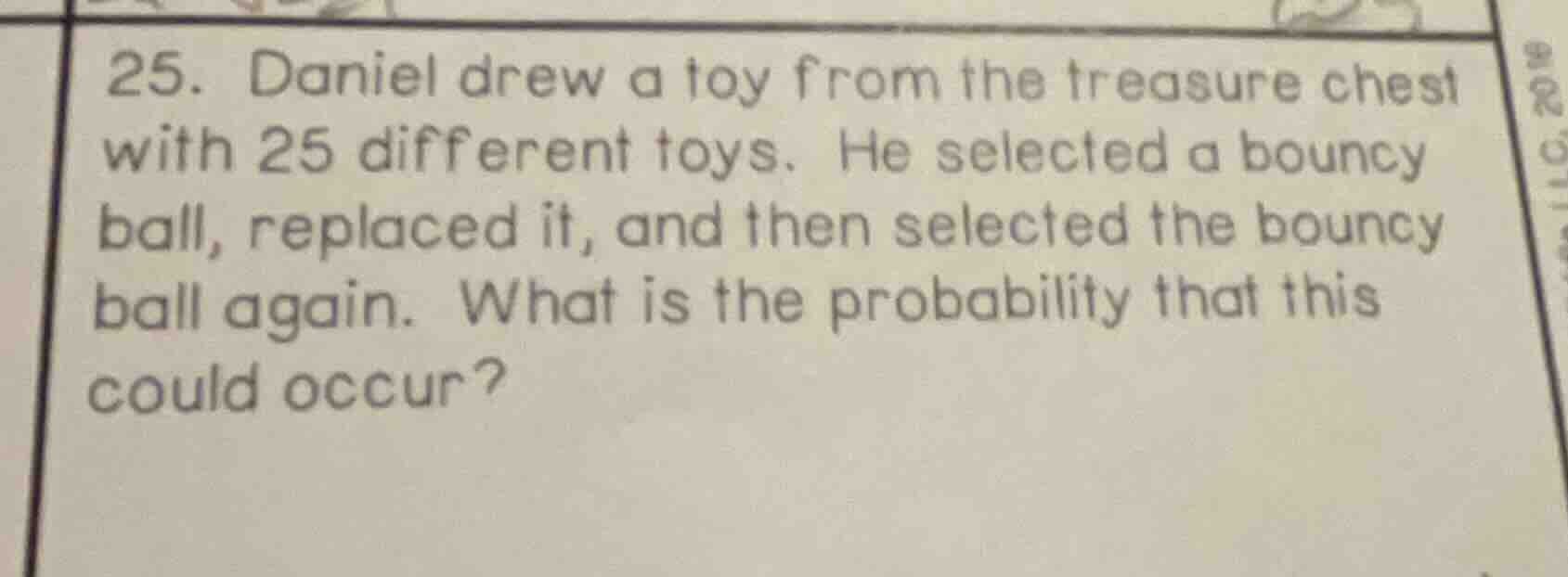 25. daniel drew a toy from the treasure chest with 25 different toys. h…