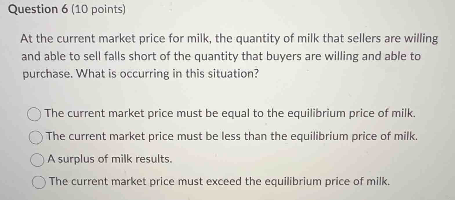 question 6 (10 points) at the current market price for milk, the quanti…