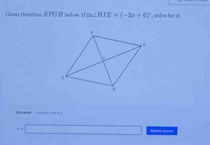 given rhombus efgh below. if $m\\angle hie = (-2x + 6)^\\circ$, solve f…