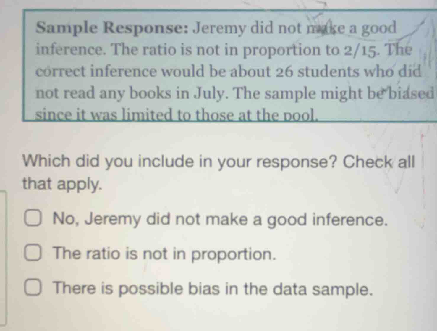 sample response: jeremy did not make a good inference. the ratio is not…