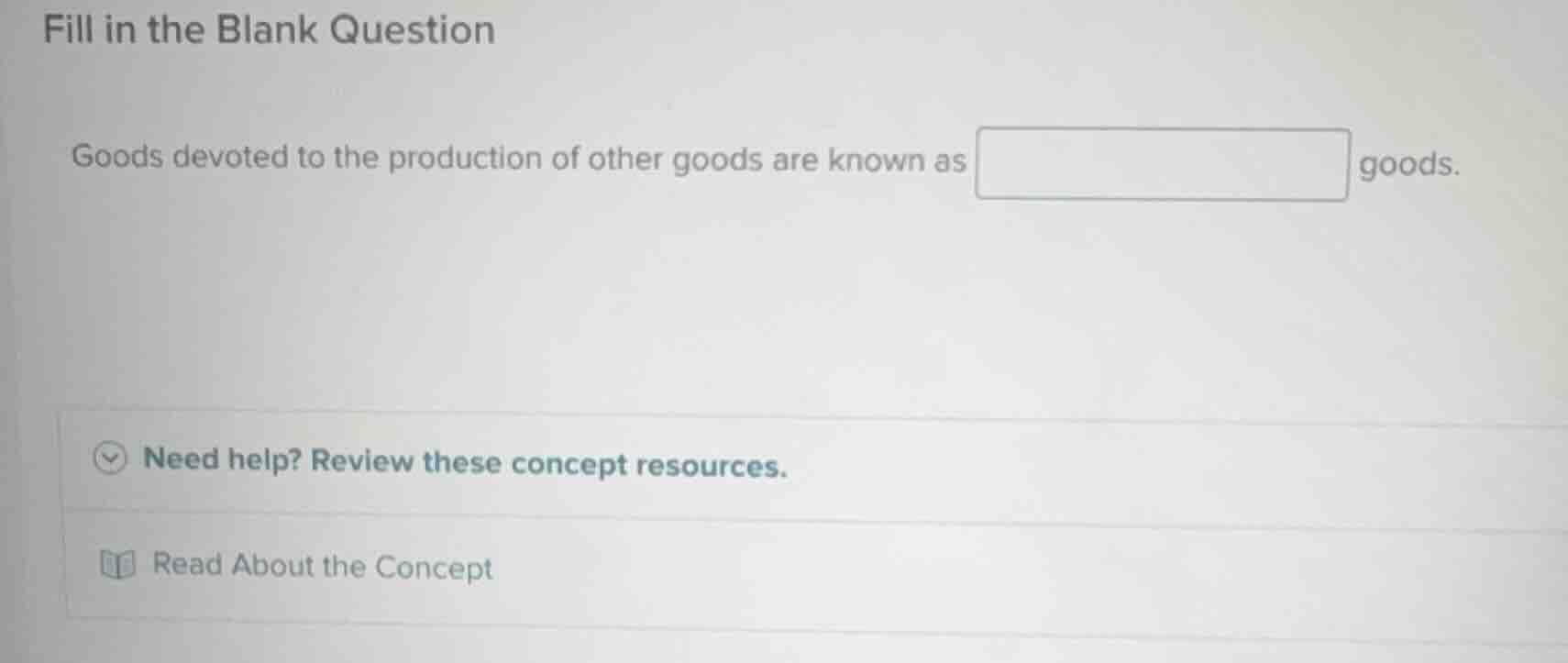 fill in the blank question goods devoted to the production of other goo…