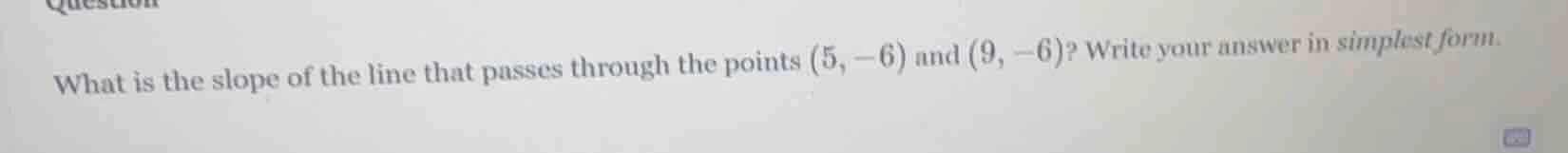 what is the slope of the line that passes through the points $(5, -6)$ …