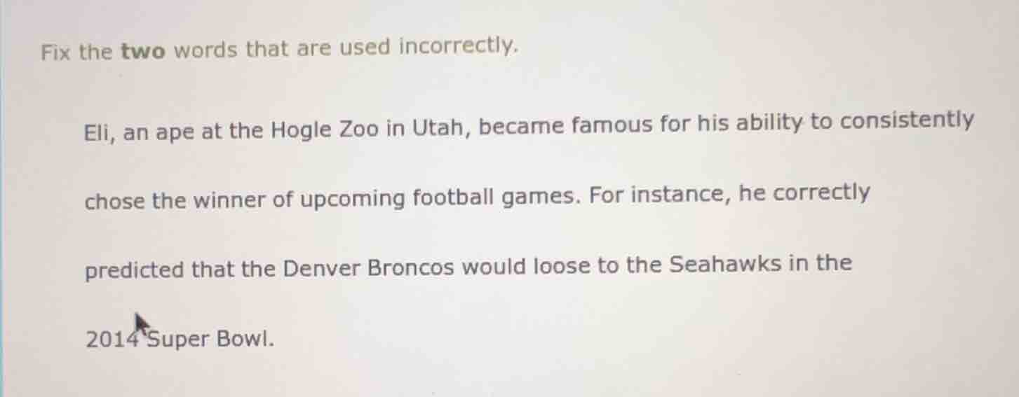 fix the two words that are used incorrectly. eli, an ape at the hogle z…