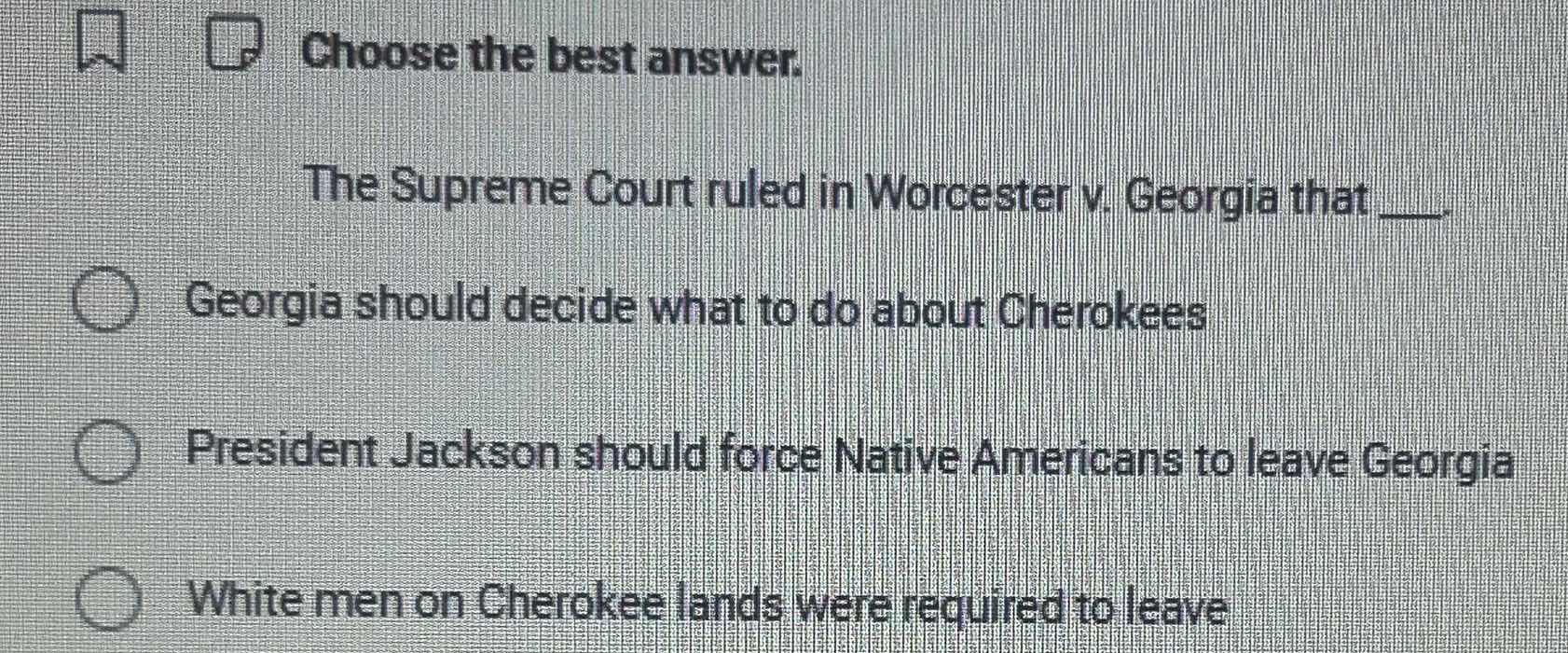 choose the best answer. the supreme court ruled in worcester v. georgia…