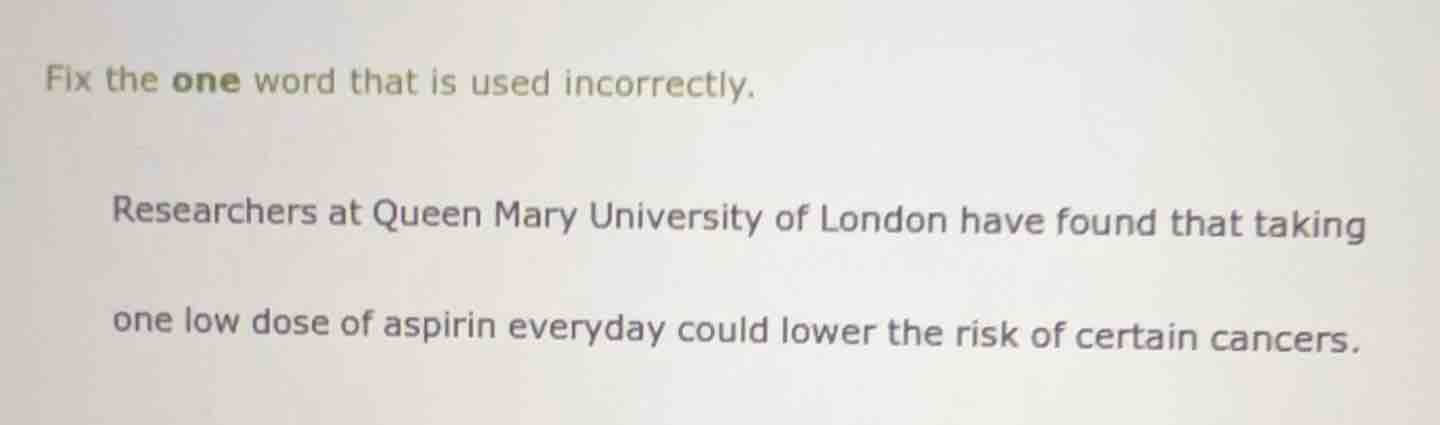 fix the one word that is used incorrectly. researchers at queen mary un…
