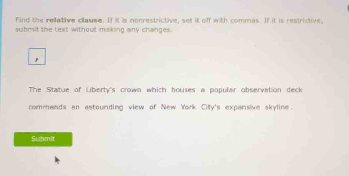 find the relative clause. if it is nonrestrictive, set it off with comm…