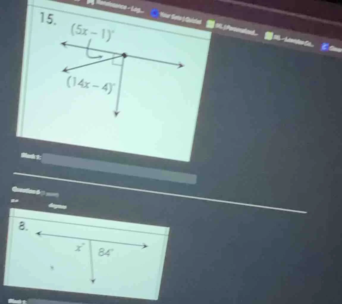 15. $(5x - 1)^circ$ $(14x - 4)^circ$ 8. $x^circ$ $84^circ$