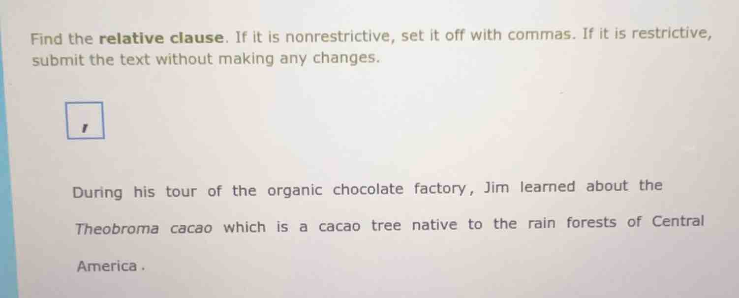 find the relative clause. if it is nonrestrictive, set it off with comm…