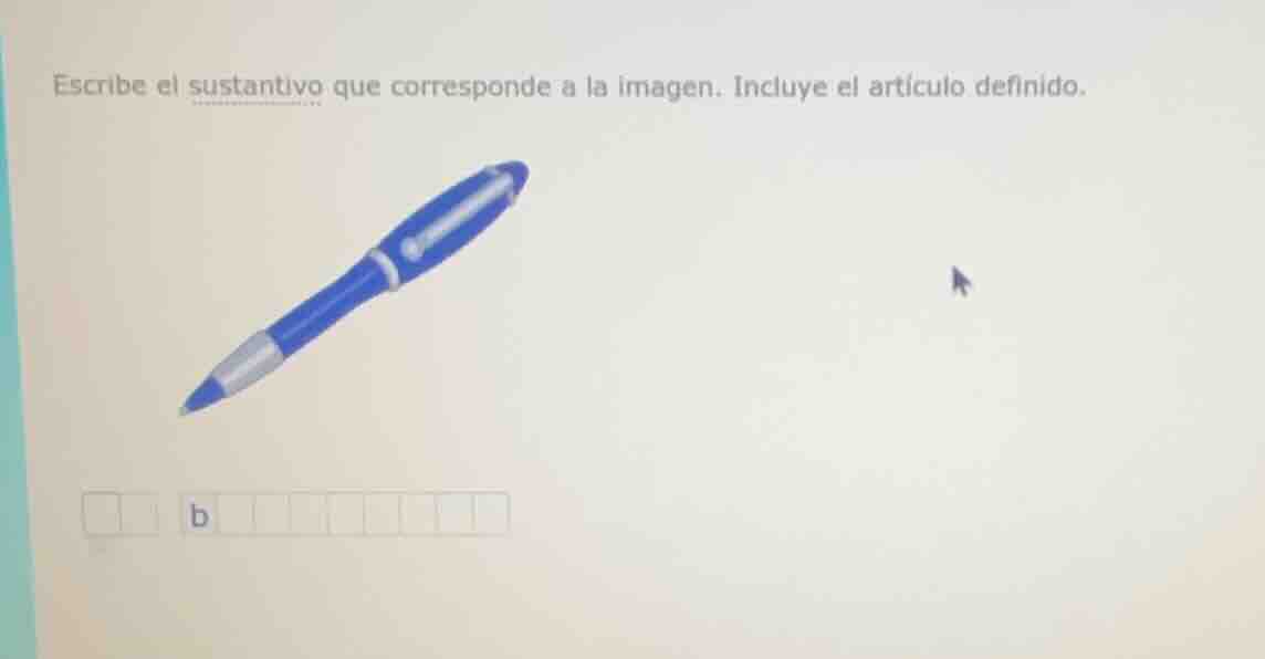 escribe el sustantivo que corresponde a la imagen. incluye el artículo …