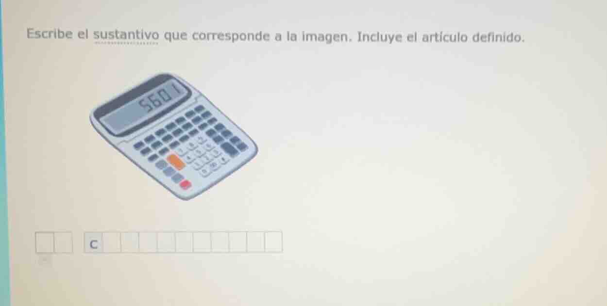 escribe el sustantivo que corresponde a la imagen. incluye el artículo …