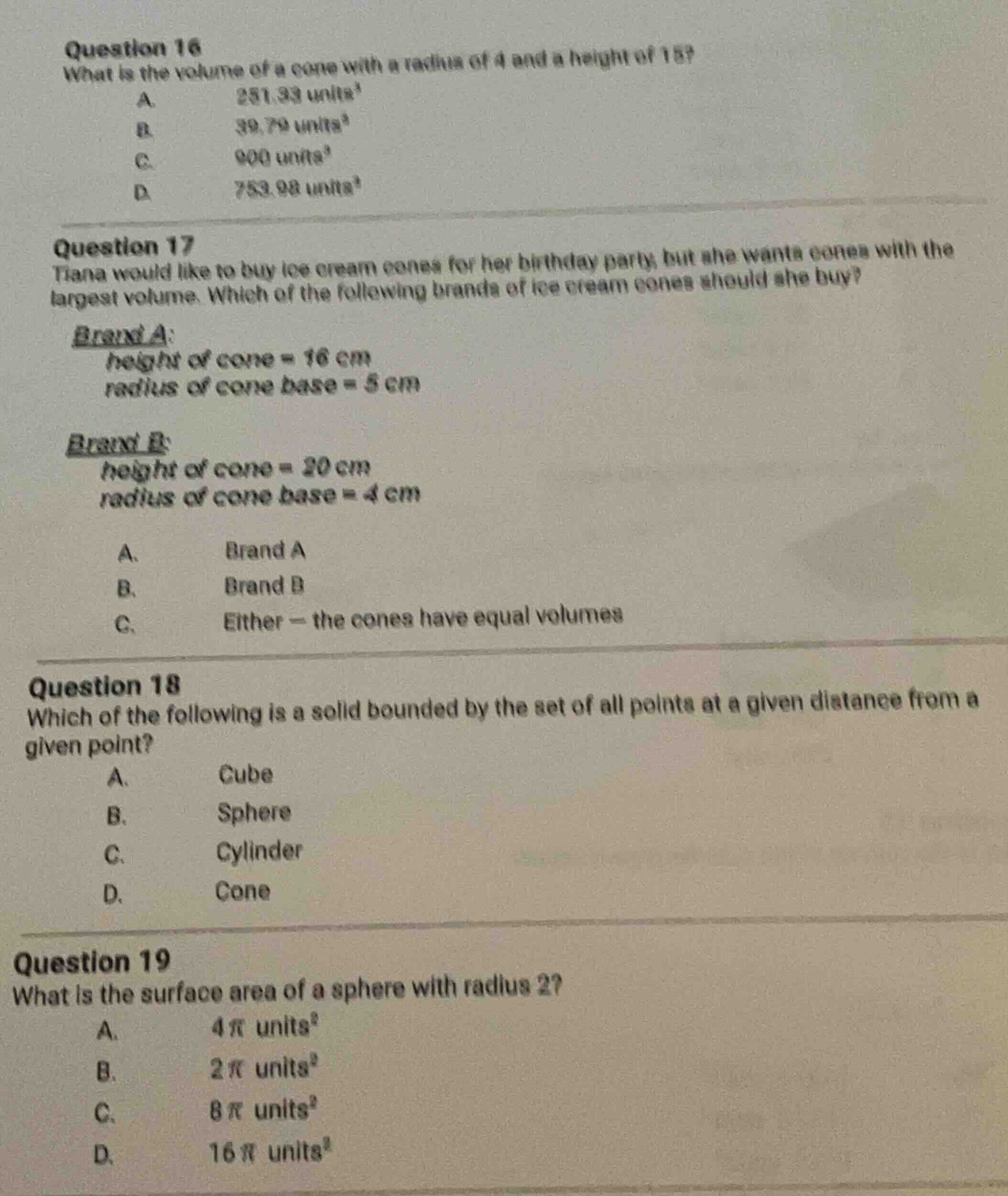 question 16 what is the volume of a cone with a radius of 4 and a heigh…