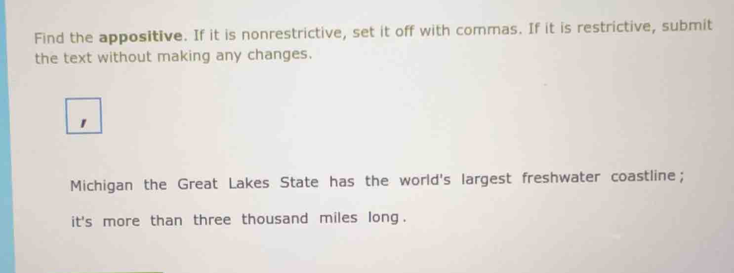 find the appositive. if it is nonrestrictive, set it off with commas. i…