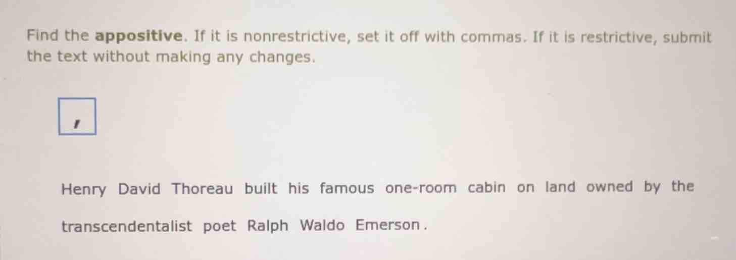 find the appositive. if it is nonrestrictive, set it off with commas. i…