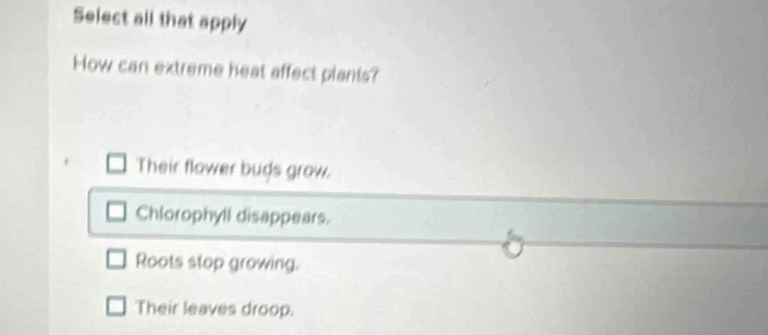 select all that apply how can extreme heat affect plants? their flower …