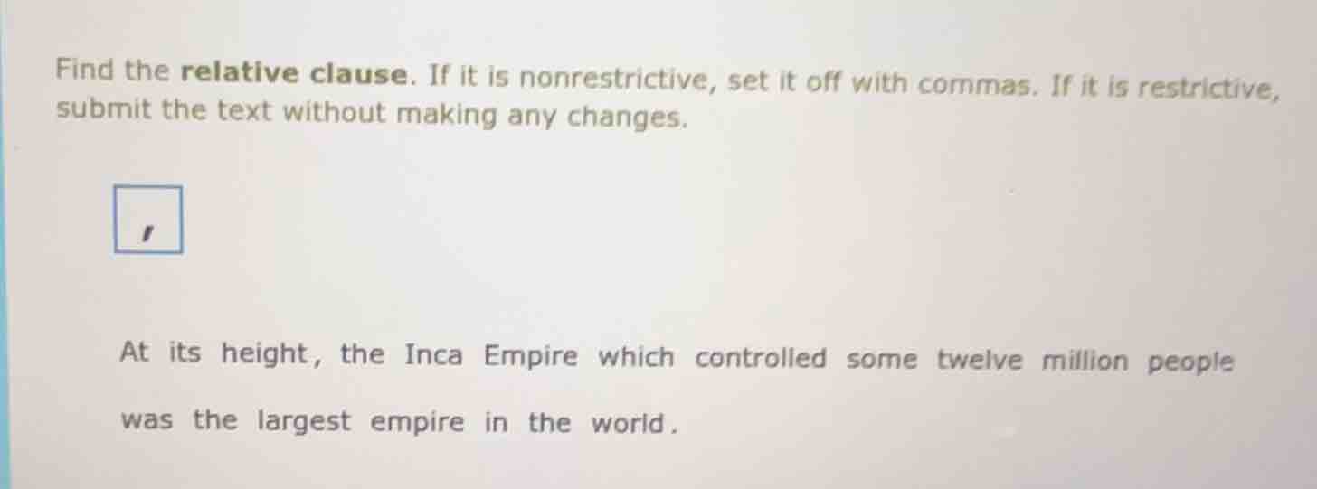 find the relative clause. if it is nonrestrictive, set it off with comm…