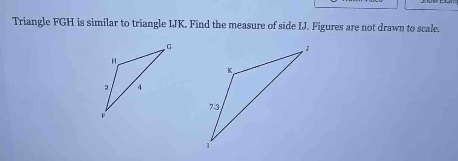 triangle fgh is similar to triangle ijk. find the measure of side ij. f…