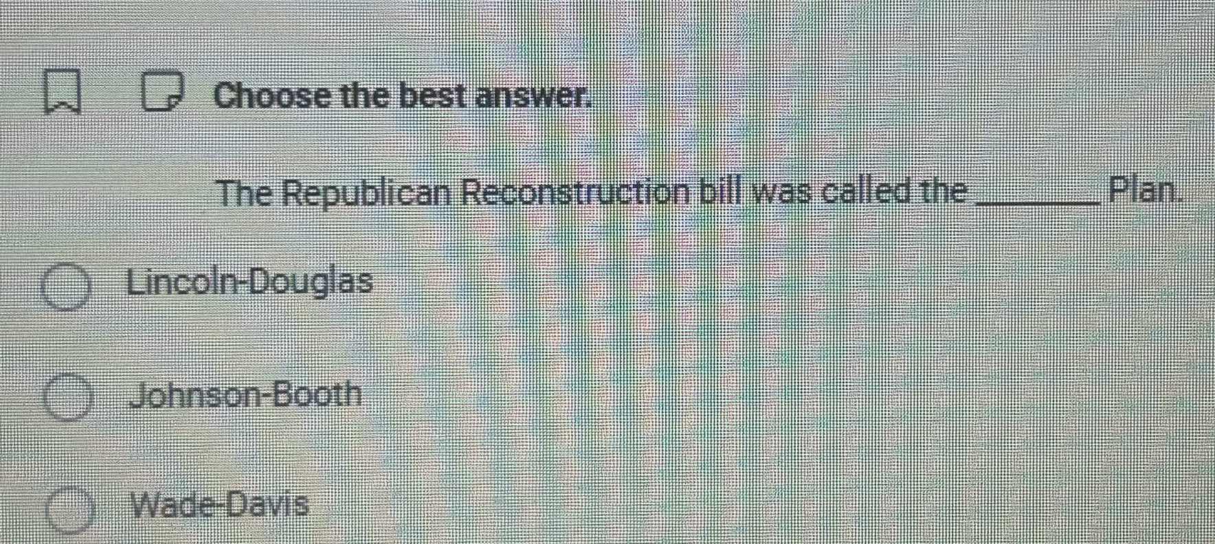 choose the best answer. the republican reconstruction bill was called t…