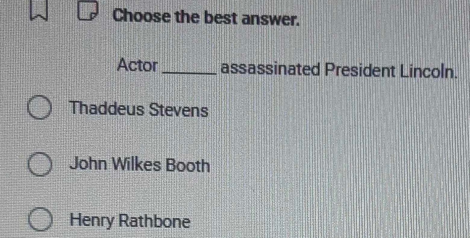 choose the best answer. actor _______ assassinated president lincoln. t…