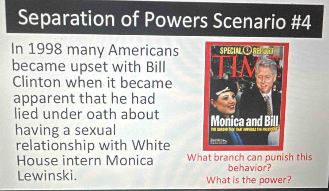 separation of powers scenario #4 in 1998 many americans became upset wi…