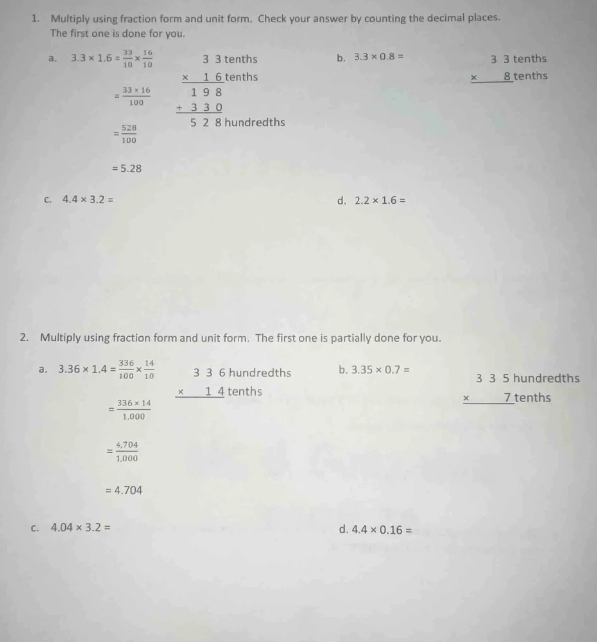 1. multiply using fraction form and unit form. check your answer by cou…