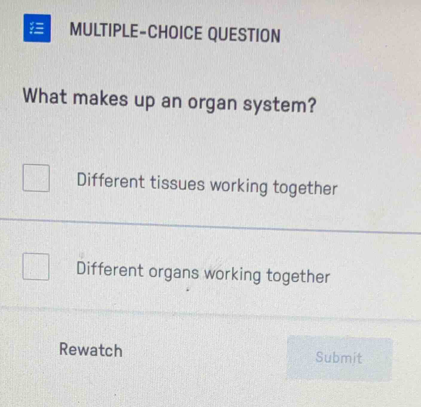 multiple-choice question what makes up an organ system? different tissu…