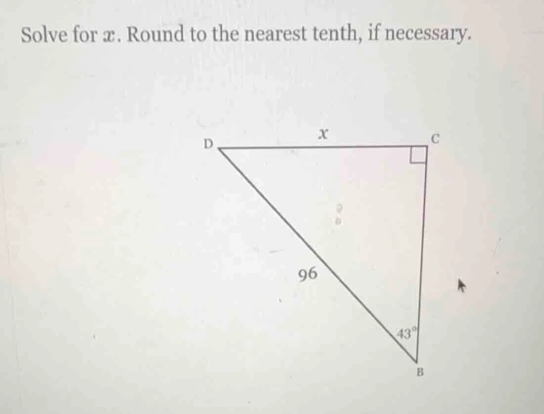 solve for $x$. round to the nearest tenth, if necessary. in right trian…