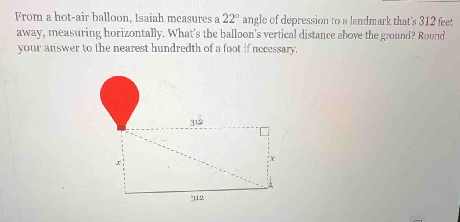 from a hot-air balloon, isaiah measures a $22^\\circ$ angle of depressi…