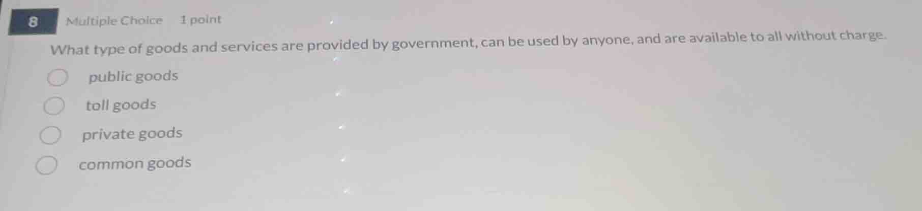 8 multiple choice 1 point what type of goods and services are provided …