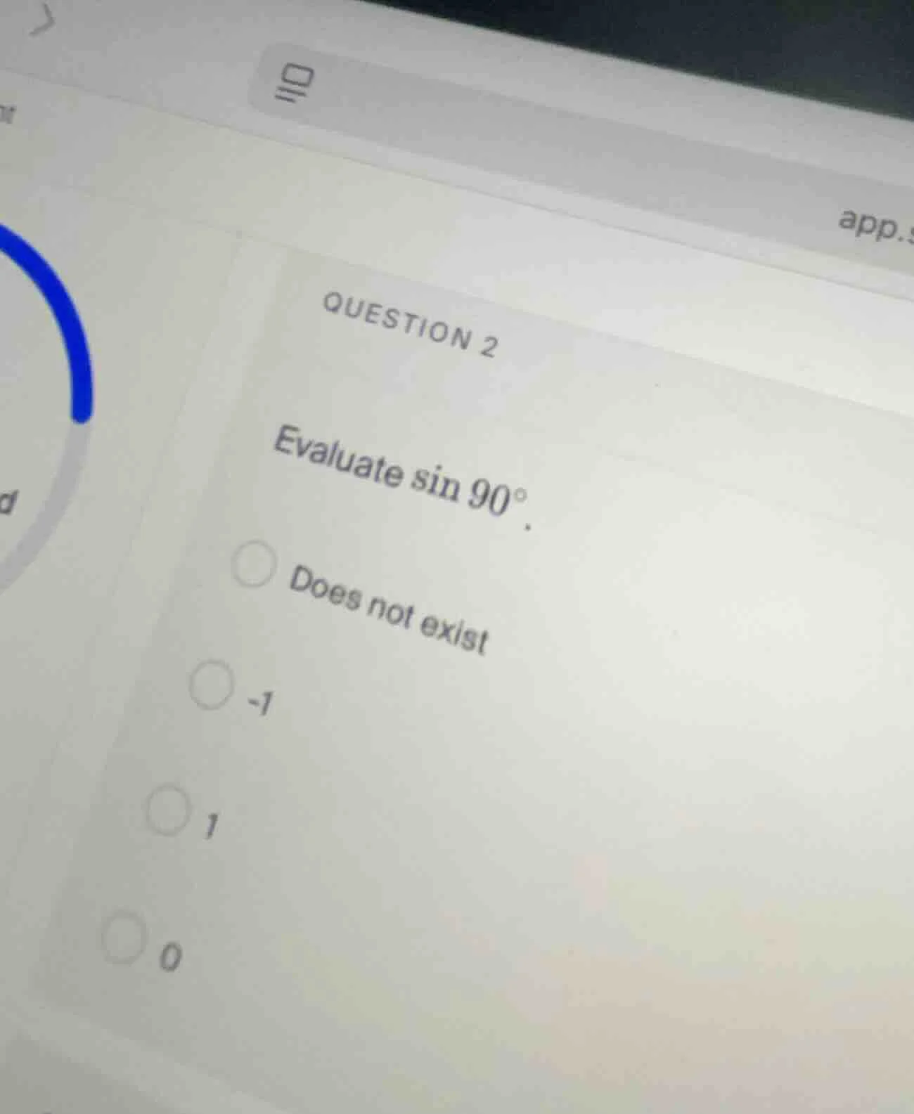 question 2 evaluate $sin 90^{\\circ}$. does not exist -1 1 0