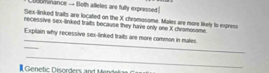 codominance → both alleles are fully expressed sex-linked traits are lo…